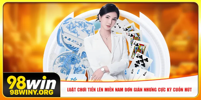 Luật chơi Tiến lên miền Nam đơn giản nhưng cực kỳ cuốn hút
