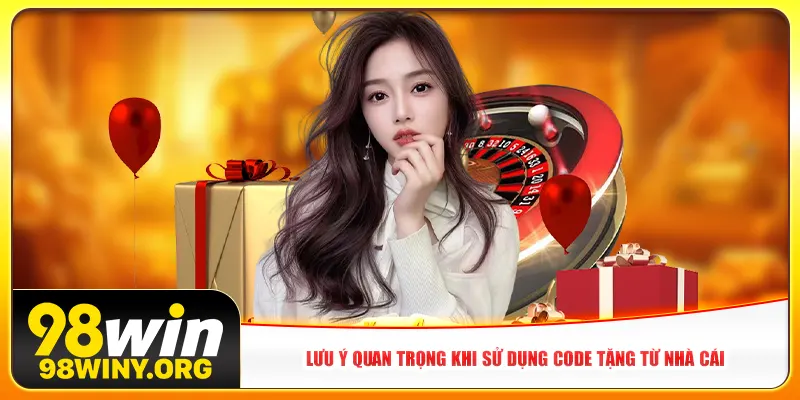Lưu ý quan trọng khi sử dụng code tặng từ nhà cái