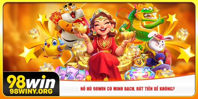 no-hu-98win-co-minh-bach-rut-tien-de-khong