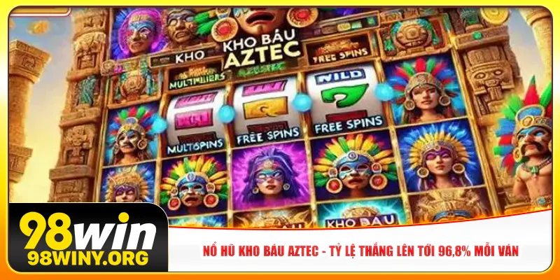 no-hu-kho-bau-aztec-ty-le-thang-len-toi-96-8-moi-van
