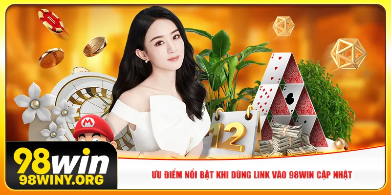 Ưu điểm nổi bật khi dùng link vào 98win cập nhật
